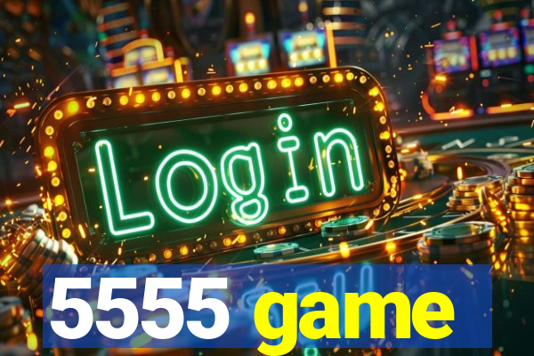 5555 game